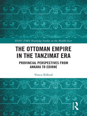 cover image of The Ottoman Empire in the Tanzimat Era